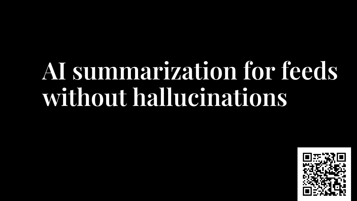 AI summarization for feeds without hallucinations