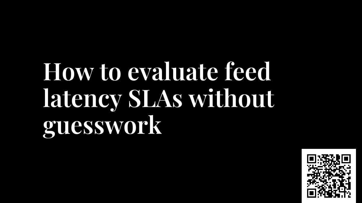 How to evaluate feed latency SLAs without guesswork